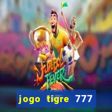 jogo tigre 777 como jogar